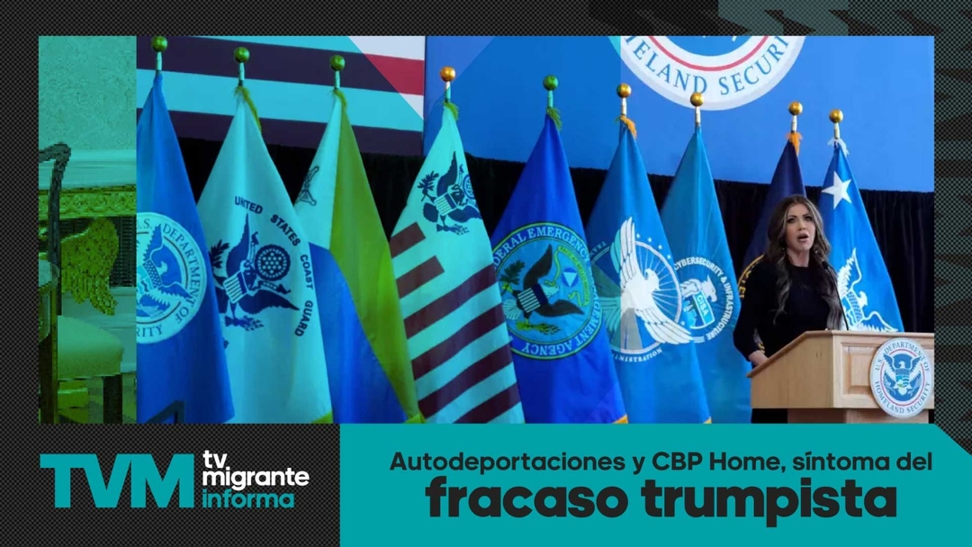 #TvMigranteInforma: Autodeportaciones y CBP Home, síntoma del fracaso trumpista