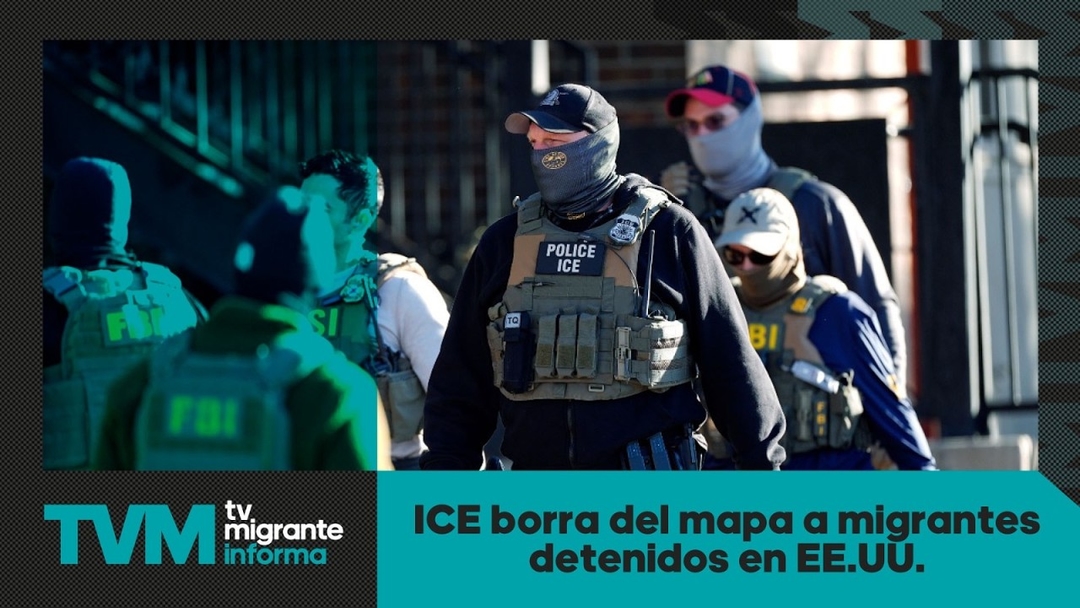 #TvMigranteInforma: ICE borra del mapa a migrantes detenidos en EE.UU.