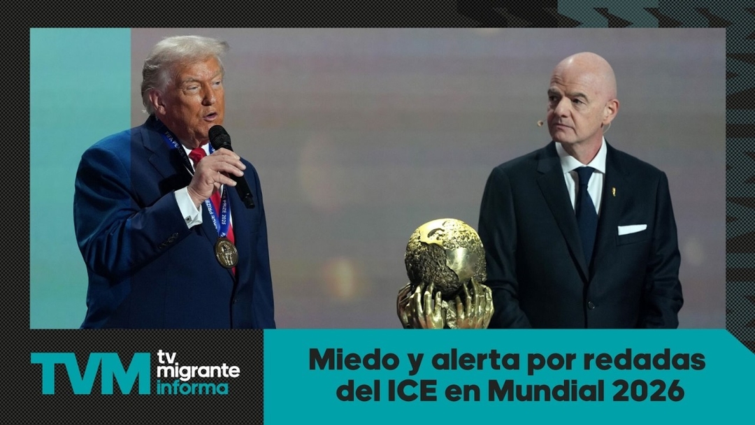 #TvMigranteInforma: Miedo y alerta por redadas del ICE en Mundial 2026
