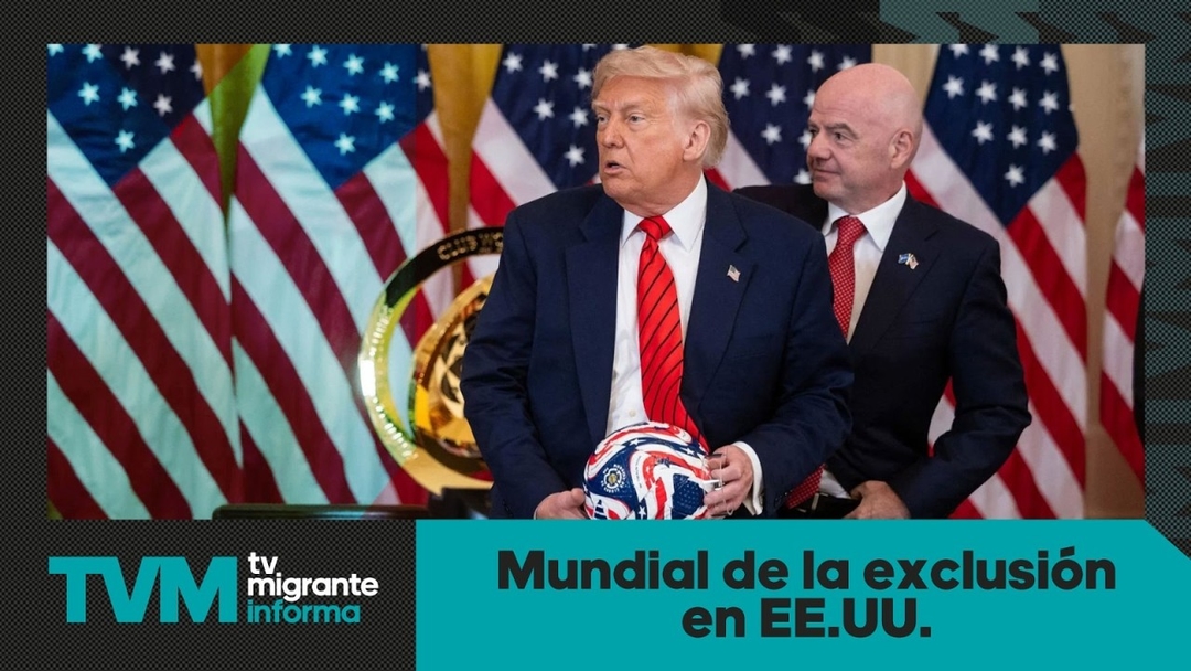 #TvMigranteInforma: Mundial de la exclusión en EE.UU.