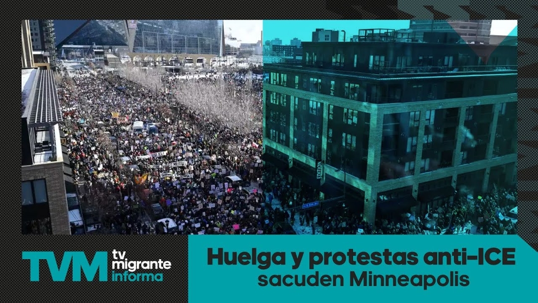 #TvMigranteInforma: Huelga y protestas anti–ICE sacuden Minneapolis