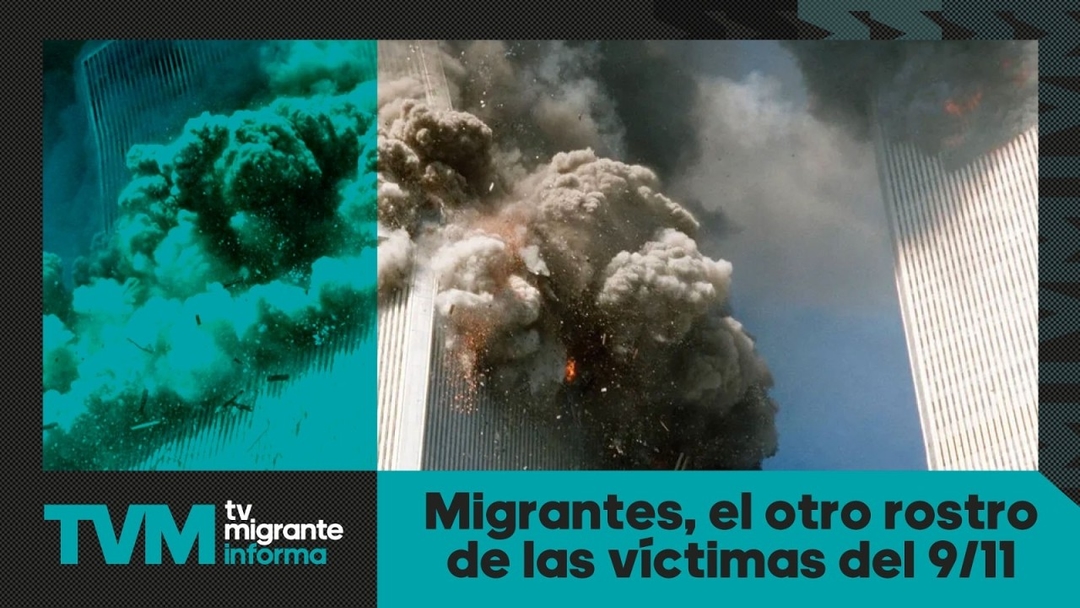 #TvMigranteInforma: Migrantes, el otro rostro de las víctimas del 9/11